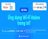 KHÁM PHÁ SỨC MẠNH CỦA WI-FI HALOW VÀ IOT