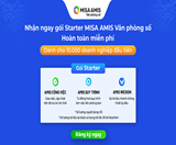 MISA DÀNH TẶNG GÓI STARTER MISA AMIS VĂN PHÒNG SỐ MIỄN PHÍ CHO 10.000 DOANH NGHIỆP