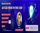 KHAI GIẢNG LỚP ĐÀO TẠO TRỰC TUYẾN AN TOÀN THÔNG TIN THEO CISSP