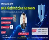 CHIÊU SINH LỚP ĐẠO TẠO ONLINE: MỘT SỐ VẤN ĐỀ CỐT LÕI CỦA AN TOÀN THÔNG TIN