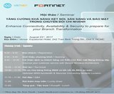 Thư mời hội thảo Fortinet: Tăng cường khả năng kết nối, sẵn sàng và bảo mật trong chuyển đổi chi nhá